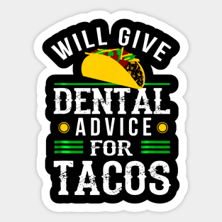 Will Give Dental Advice for Tacos Shirt Funny Dentist Gift Sticker